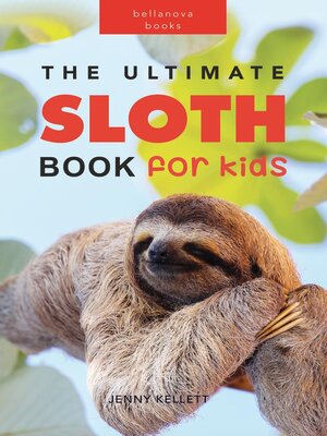 cover image of The Ultimate Sloth Book for Kids